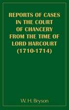 Report of Cases in the Court of Chancery from the Time of Lord Harcourt (1710-1714)