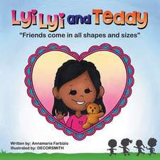 Lyilyi and Teddy: Friends Come in All Shapes and Sizes (Book #2)