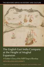 The English East India Company at the Height of Mughal Expansion: A Soldier's Diary of the 1689 Siege of Bombay, with Related Documents