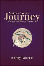 Mister Tony's Journey Through and Beyond Cancer