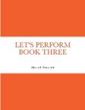 Let's Perform Book Three