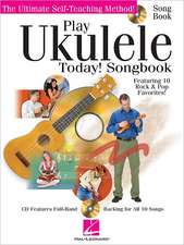 Play Ukulele Today! Songbook: Featuring 10 Rock & Pop Favorites! [With CD (Audio)]