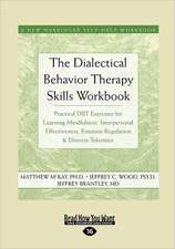 The Dialectical Behavior Therapy Skills Workbook