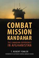 Combat Mission Kandahar: The Canadian Experience in Afghanistan