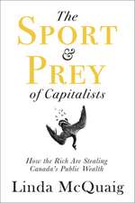 The Sport and Prey of Capitalists: How the Rich Are Stealing Canada's Public Wealth