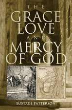 The Grace, Love and Mercy of God