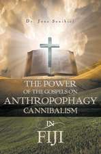 The Power of the Gospels on Anthropophagy/Cannibalism in Fiji