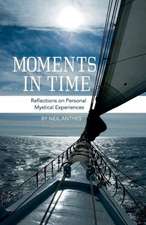 Moments in Time - Reflections on Personal Mystical Experiences