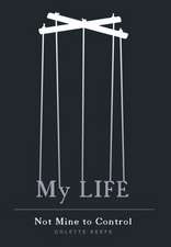 My Life - Not Mine to Control