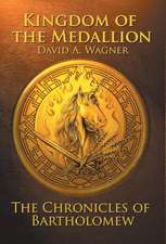 The Kingdom of the Medallion: The Chronicles of Bartholomew