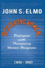 Designing Women, Dialogues with Pioneering Women Designers (1850-1950)