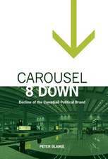 Carousel 8 Down: Decline of the Canadian Political Brand