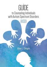 A Guide to Counseling Individuals with Autism Spectrum Disorders (Asd)