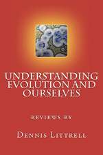 Understanding Evolution and Ourselves