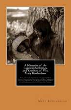 A Narrative of the Captivity, Sufferings, and Removes, of Mrs. Mary Rowlandson