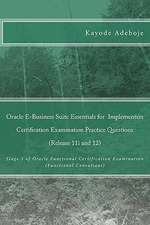 Oracle E-Business Suite Essentials for Implementers Certification Examination Practice Questions (Release 11i and 12)