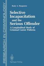 Selective Incapacitation and the Serious Offender: A Longitudinal Study of Criminal Career Patterns