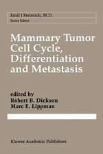 Mammary Tumor Cell Cycle, Differentiation, and Metastasis: Advances in Cellular and Molecular Biology of Breast Cancer