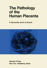 The Pathology of the Human Placenta