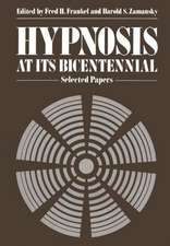 Hypnosis at its Bicentennial: Selected Papers