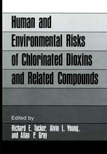 Human and Environmental Risks of Chlorinated Dioxins and Related Compounds