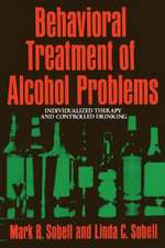 Behavioral Treatment of Alcohol Problems: Individualized Therapy and Controlled Drinking