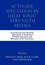 Actinide Speciation in High Ionic Strength Media: Experimental and Modeling Approaches to Predicting Actinide Speciation and Migration in the Subsurface