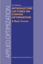 Introductory Lectures on Convex Optimization: A Basic Course