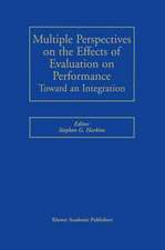 Multiple Perspectives on the Effects of Evaluation on Performance: Toward an Integration