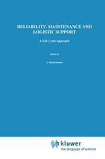 Reliability, Maintenance and Logistic Support: - A Life Cycle Approach