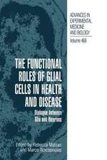 The Functional Roles of Glial Cells in Health and Disease: Dialogue between Glia and Neurons