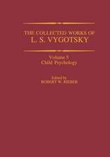 The Collected Works of L. S. Vygotsky: Child Psychology