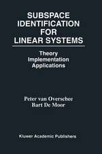 Subspace Identification for Linear Systems: Theory — Implementation — Applications