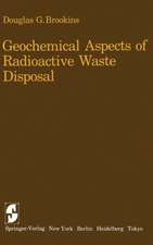 Geochemical Aspects of Radioactive Waste Disposal