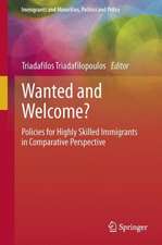 Wanted and Welcome?: Policies for Highly Skilled Immigrants in Comparative Perspective