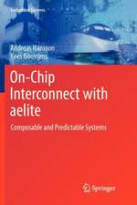 On-Chip Interconnect with aelite: Composable and Predictable Systems