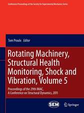 Rotating Machinery, Structural Health Monitoring, Shock and Vibration, Volume 5: Proceedings of the 29th IMAC, A Conference on Structural Dynamics, 2011