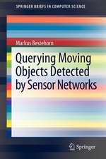 Querying Moving Objects Detected by Sensor Networks