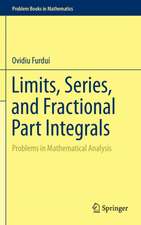 Limits, Series, and Fractional Part Integrals: Problems in Mathematical Analysis