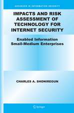 Impacts and Risk Assessment of Technology for Internet Security: Enabled Information Small-Medium Enterprises (TEISMES)