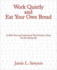 Work Quietly and Eat Your Own Bread