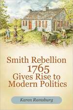 Smith Rebellion 1765 Gives Rise to Modern Politics