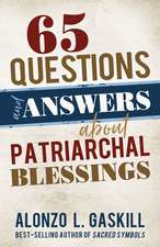 65 Questions and Answers about Patriarchal Blessings