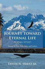 Journey Toward Eternal Life-Alaska Style!