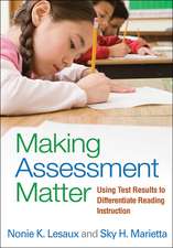 Making Assessment Matter: Using Test Results to Differentiate Reading Instruction