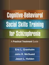 Cognitive-Behavioral Social Skills Training for Schizophrenia: A Practical Treatment Guide