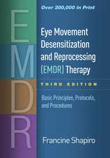 Eye Movement Desensitization and Reprocessing (EMDR) Therapy, Third Edition: Basic Principles, Protocols, and Procedures