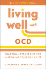 Living Well with OCD: Proven Strategies to Take Charge of Your Daily Life