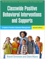 Classwide Positive Behavioral Interventions and Supports, Second Edition: A Guide to Proactive Classroom Management