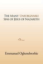 The many unforgivable sins of Jesus of Nazareth